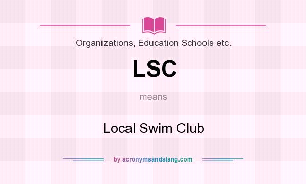 What does LSC mean? It stands for Local Swim Club