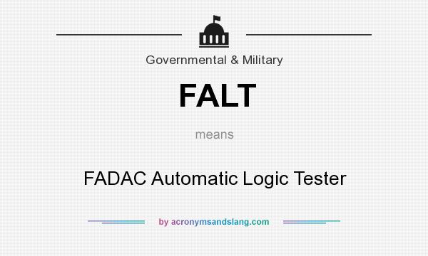 What does FALT mean? It stands for FADAC Automatic Logic Tester