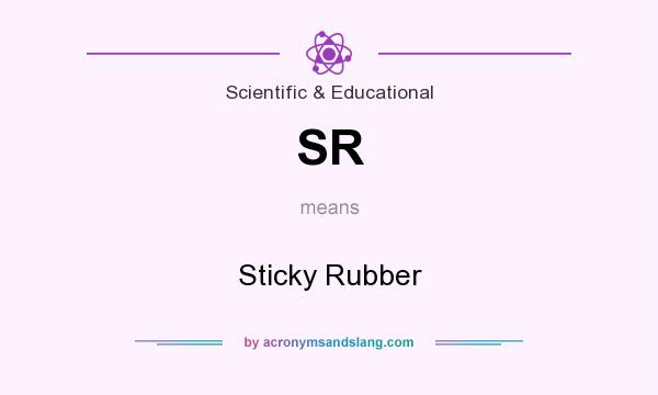 What does SR mean? It stands for Sticky Rubber