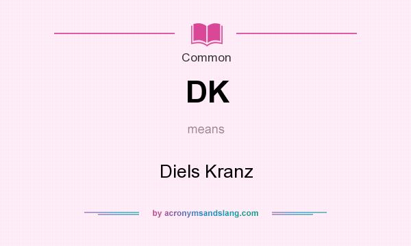 What does DK mean? It stands for Diels Kranz