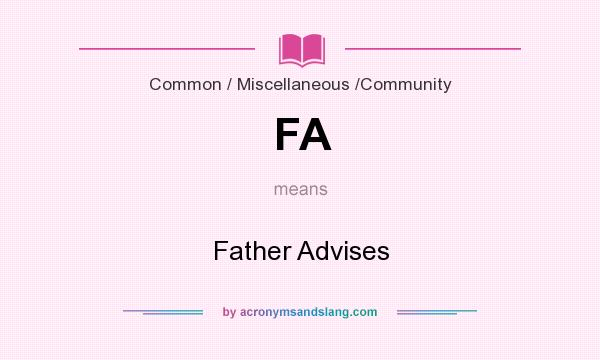 What does FA mean? It stands for Father Advises