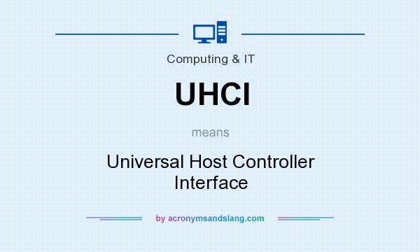 What does UHCI mean? It stands for Universal Host Controller Interface