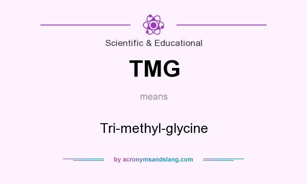 What does TMG mean? It stands for Tri-methyl-glycine