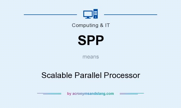 What does SPP mean? It stands for Scalable Parallel Processor