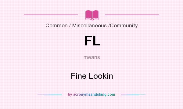 What does FL mean? It stands for Fine Lookin