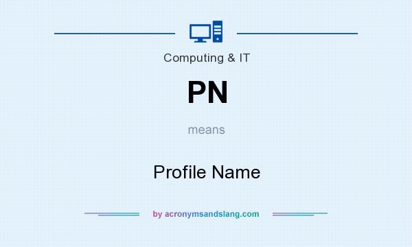What does PN mean? It stands for Profile Name