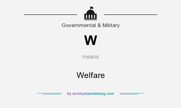 What does W mean? It stands for Welfare
