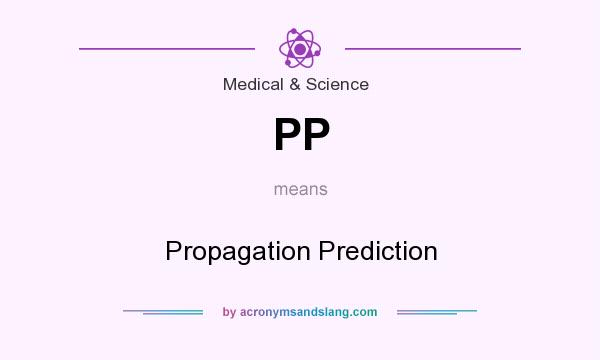 What does PP mean? It stands for Propagation Prediction