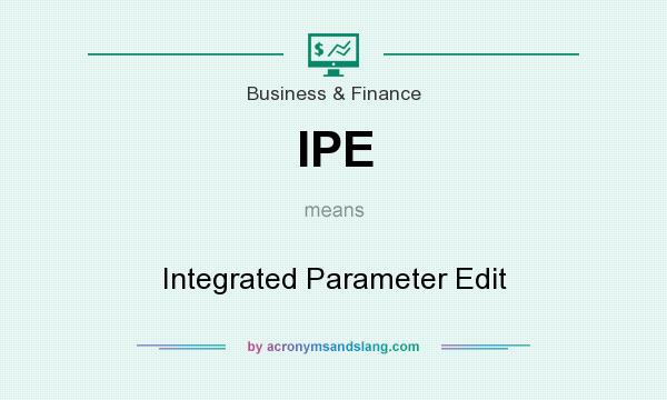 What does IPE mean? It stands for Integrated Parameter Edit