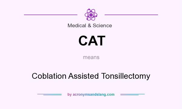 What does CAT mean? It stands for Coblation Assisted Tonsillectomy