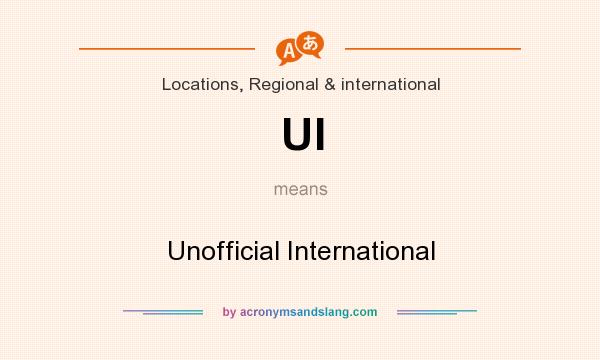 What does UI mean? It stands for Unofficial International