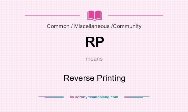What does RP mean? It stands for Reverse Printing