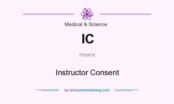 What does IC mean? It stands for Instructor Consent