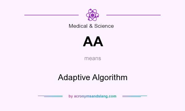 What does AA mean? It stands for Adaptive Algorithm