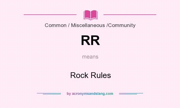 What does RR mean? It stands for Rock Rules