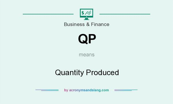 What does QP mean? It stands for Quantity Produced