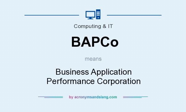 What does BAPCo mean? It stands for Business Application Performance Corporation