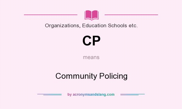 What does CP mean? It stands for Community Policing