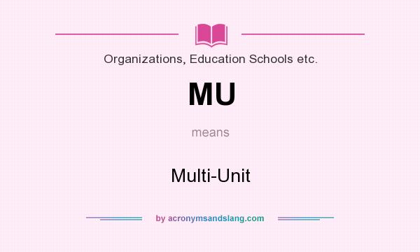 What does MU mean? It stands for Multi-Unit