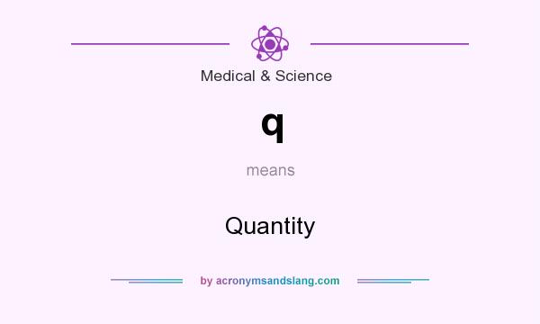 What does q mean? It stands for Quantity
