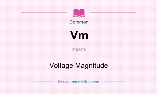What does Vm mean? It stands for Voltage Magnitude