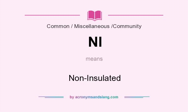 What does NI mean? It stands for Non-Insulated