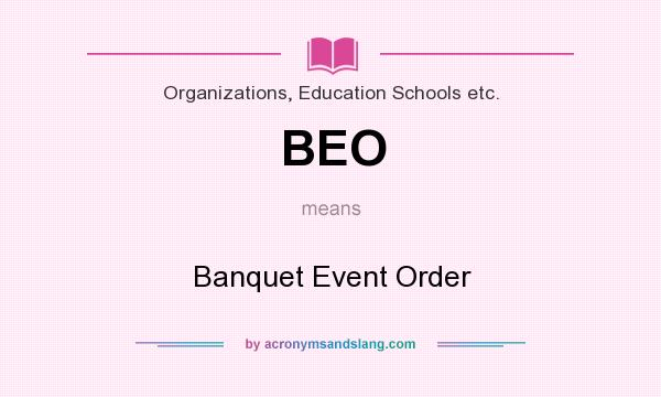 What does BEO mean? It stands for Banquet Event Order