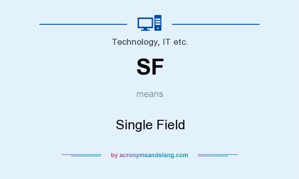 What does SF mean? It stands for Single Field