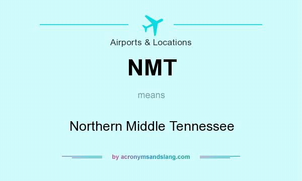 What does NMT mean? It stands for Northern Middle Tennessee
