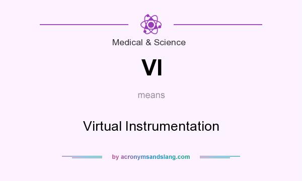 What does VI mean? It stands for Virtual Instrumentation