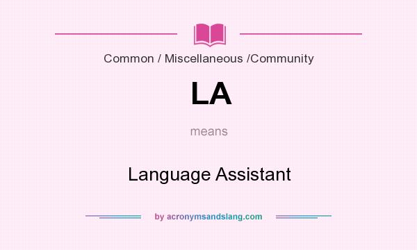 What does LA mean? It stands for Language Assistant