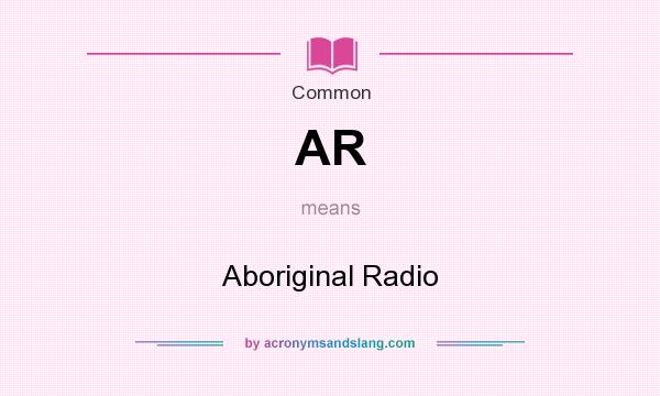 What does AR mean? It stands for Aboriginal Radio