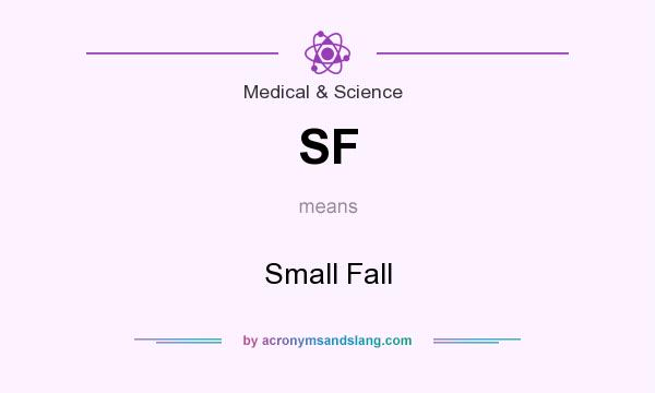 What does SF mean? It stands for Small Fall
