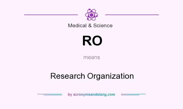 What does RO mean? It stands for Research Organization
