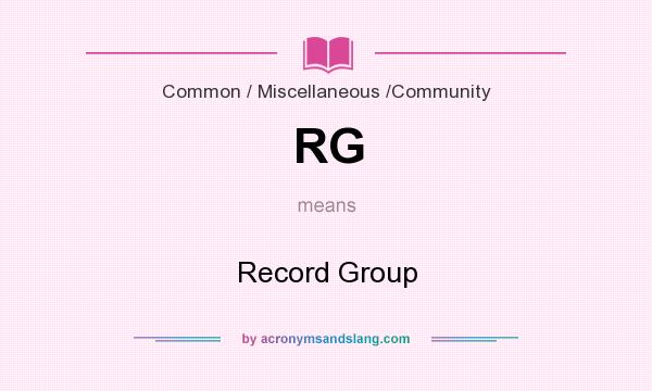 What does RG mean? It stands for Record Group