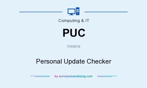 What does PUC mean? It stands for Personal Update Checker