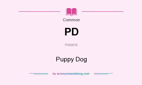 What does PD mean? It stands for Puppy Dog