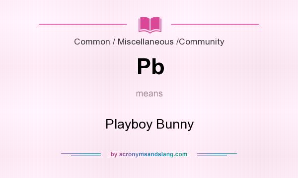 What does Pb mean? It stands for Playboy Bunny
