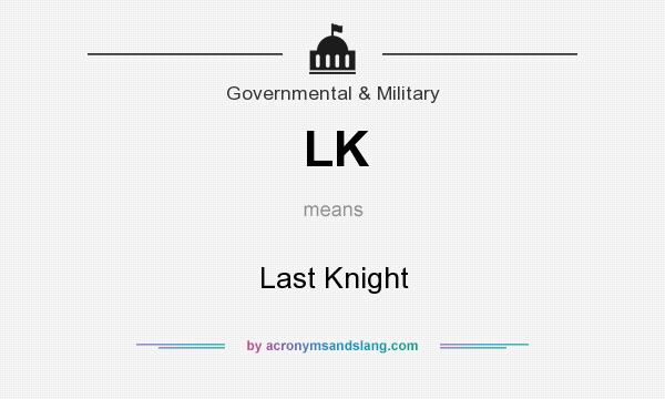 What does LK mean? It stands for Last Knight