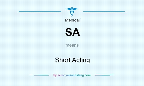 What does SA mean? It stands for Short Acting