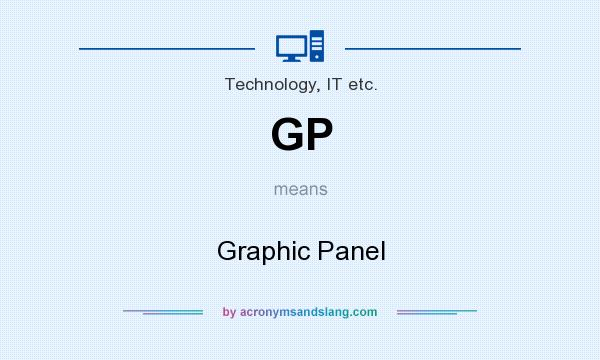 What does GP mean? It stands for Graphic Panel