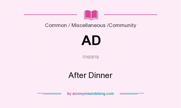 What does AD mean? It stands for After Dinner