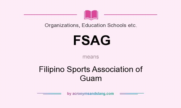 What does FSAG mean? It stands for Filipino Sports Association of Guam