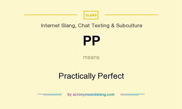 What does PP mean? It stands for Practically Perfect