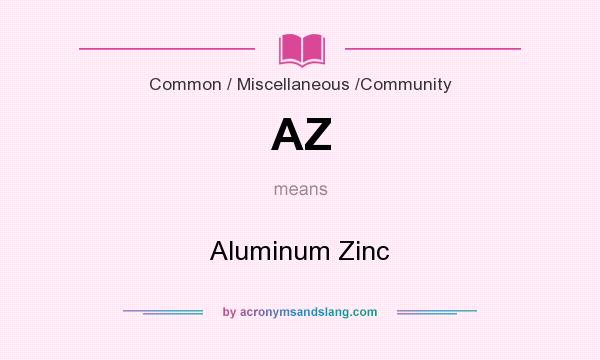 What does AZ mean? It stands for Aluminum Zinc