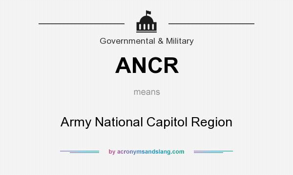 What does ANCR mean? It stands for Army National Capitol Region