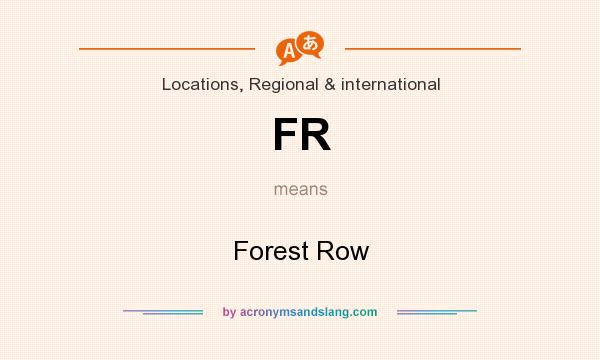 What does FR mean? It stands for Forest Row