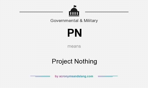 What does PN mean? It stands for Project Nothing