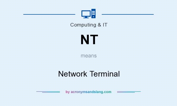 What does NT mean? It stands for Network Terminal