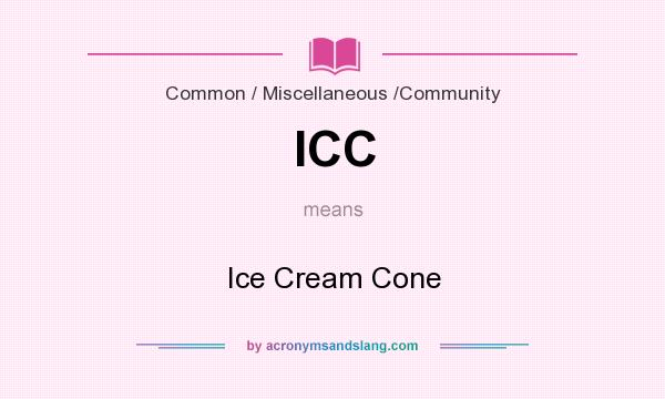What does ICC mean? It stands for Ice Cream Cone